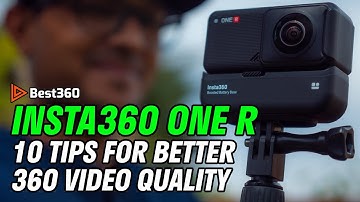 Insta360 ONE R: 10 Tips For Better 360 Video Quality