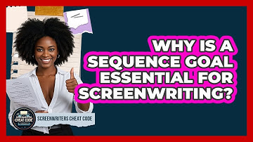 Why Is A Sequence Goal Essential For Screenwriting? - Screenwriter