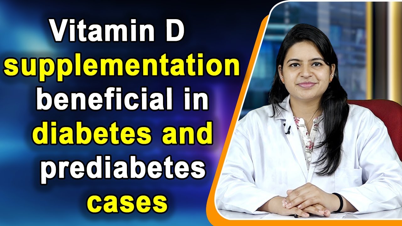 Vitamin D supplementation beneficial in diabetes and prediabetes cases