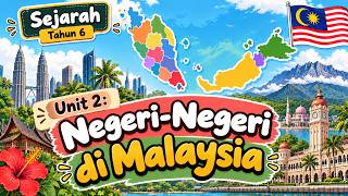 Sejarah Tahun 6 KSSR | Unit 2: Negeri-Negeri di Malaysia | Ulangkaji dengan NotebookLM