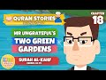Quran stories for kids 18  mr ungratefuls two green gardens  surah al kahf for kids