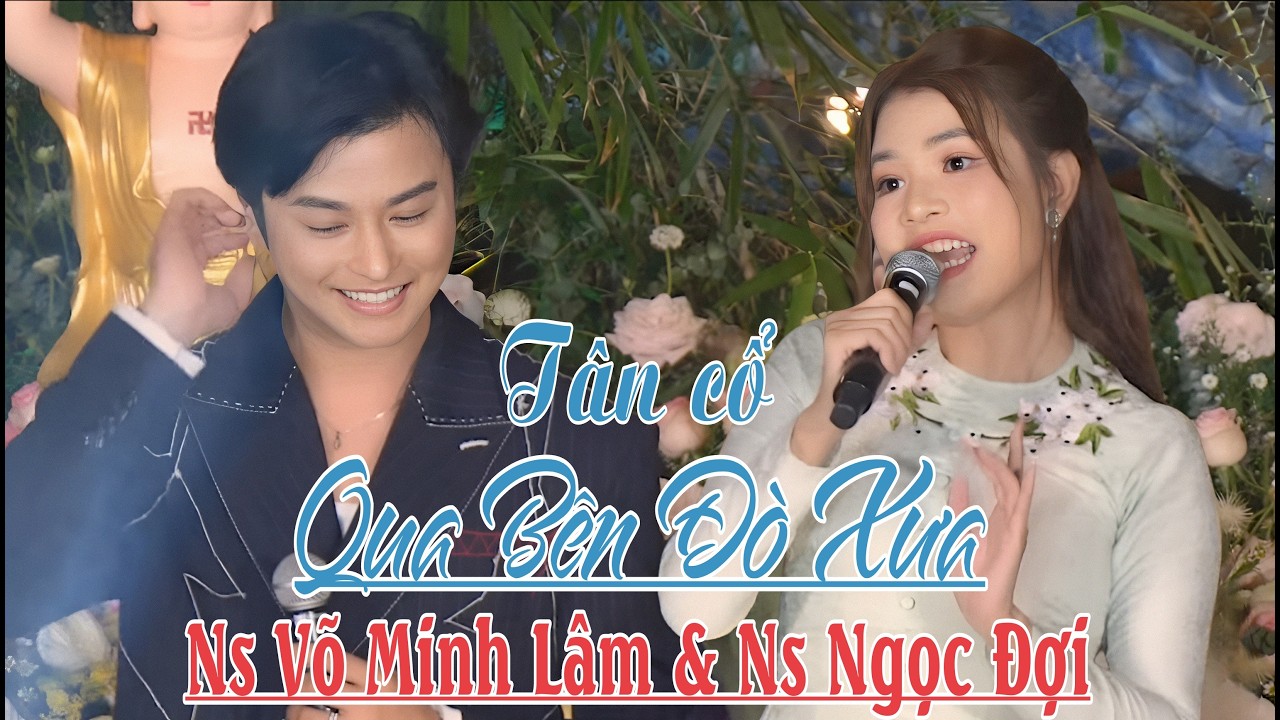 Tân cổ Qua Bến Đò Xưa - Nsut Võ Minh Lâm Nsut Ngọc Đợi