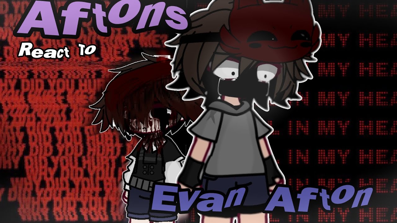 || Aftons React To Evan Afton || FNAF || Gacha || Afton family