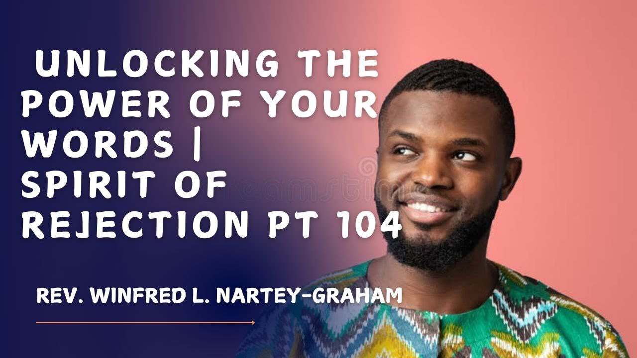 Unlocking The Power Of Your Words | The Spirit Of Rejection Pt. 104 ...