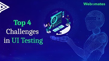 Top 4 Challenges in UI Testing  #testing #ai