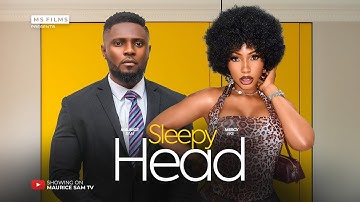 SLEEPY HEAD - MAURICE SAM, MERCY EKE, ISOKEN IGBINIGIE, 2025 Latest Full Nigerian Movie