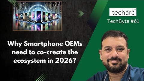 TechByte | Why Smartphone OEMs need to co-create the Ecosystem in 2026?