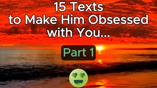 15 Texts to Make Him Obsessed with You