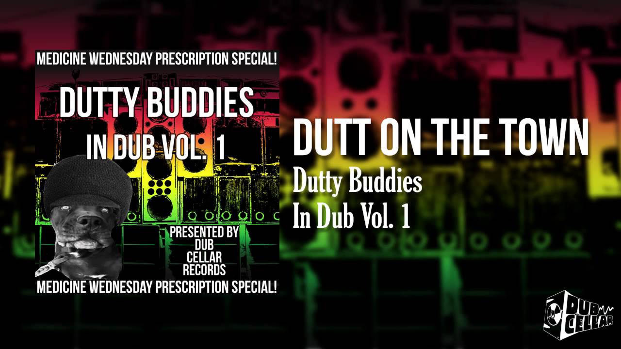 Dutty Buddies- Dutt on the Town
