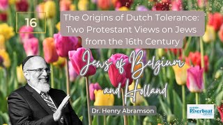 The Origins of Dutch Tolerance: Two Protestant Views on Jews from the 16th century