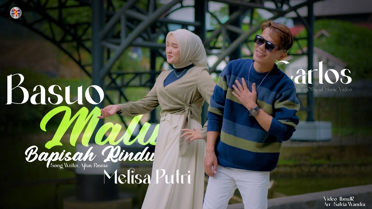 Carlos Feat Melisa Putri - Basuo Malu Bapisah Rindu (Official Music Video)