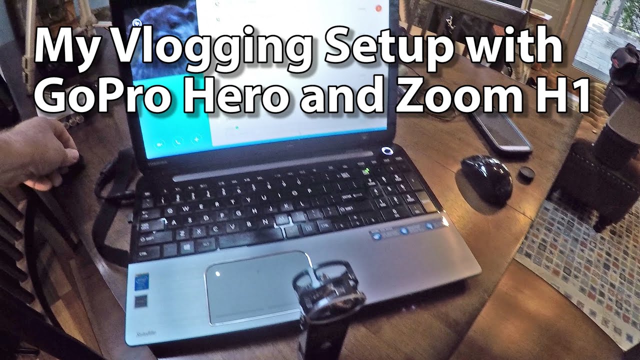 My Laptop Vlogging Setup GoPro & Zoom H1 YouTube