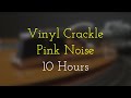 10 Hours of Vinyl Crackle - The Perfect Pink Noise Sound to Relax to