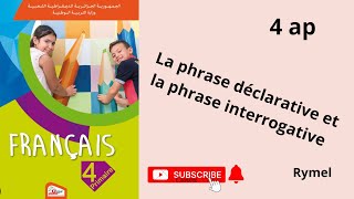 La phrase déclarative et la phrase interrogative 4ap ?