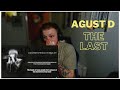 Agust d   the last reaction holy shit