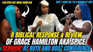 A BIBLICAL RESPONSE & REVIEW of Grace Hamilton aka SPICE 'SERMON' at Ruth and Boaz Conference