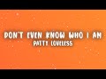 Patty Loveless - You Don't Even Know Who I Am (Lyrics)
