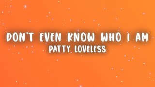 Patty Loveless - You Don't Even Know Who I Am (Lyrics)