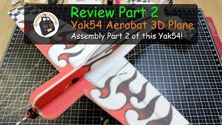 Review Part 2 - Yak54 Aerobat 800mm Wingspan 3D Plane - Assembly Part 2