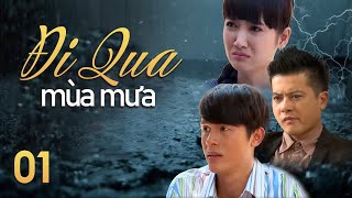 [Phim Việt Nam] ĐI QUA MÙA MƯA | Tập 01 | Tình Yêu Có Xóa Bỏ Thù Hận Quá Khứ?