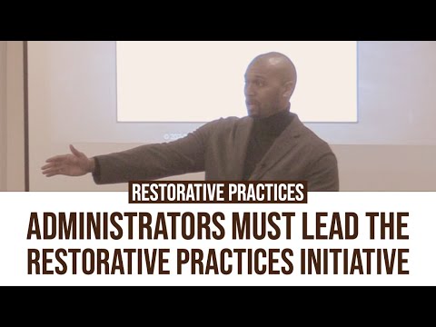 Restorative Practices: Administrators Must Lead The Restorative Practices Initiative