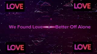 We Found Love & Better Off Alone (Work Hard) - Giannex Edit Resimi