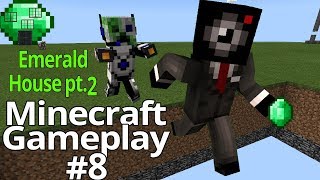 Minecraft Gameplay #8 | Emerald House PT.2 |