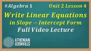 Write Linear Equation in Slope-Intercept Form: Unit 2 Lesson 4 (Algebra 1)