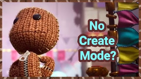 The Exclusion of Create Mode in Sackboy a Big Adventure