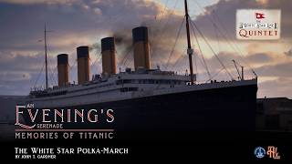 The White Star Polka-March — An Evening's Serenade: Memories Of Titanic | White Star Line Quintet