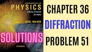 Halliday resnick chapter 36 problem 51 solution | Fundamentals of physics 10e solutions