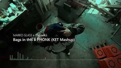 MARKO GLASS ❌ Eternxlkz - Bags in this B PHONK (KET Mashup)