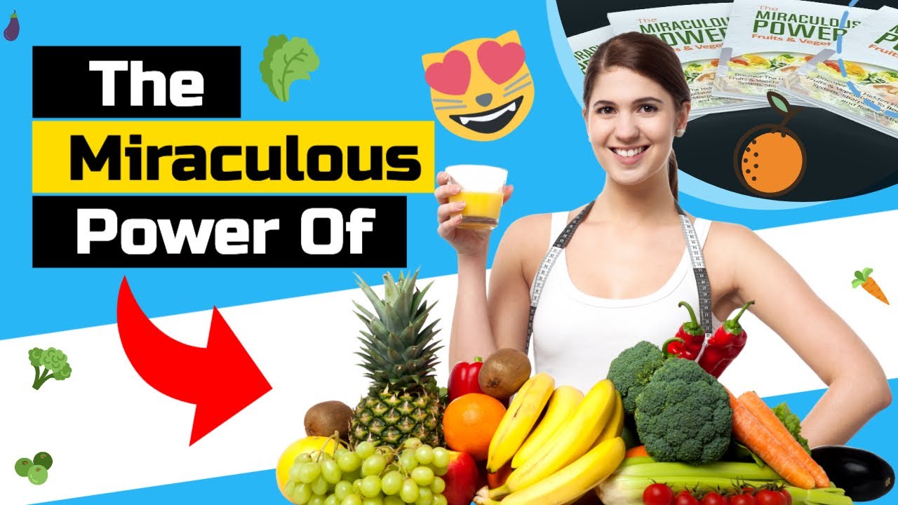 The Miraculous Power Of Fruit and Vegetables - YouTube