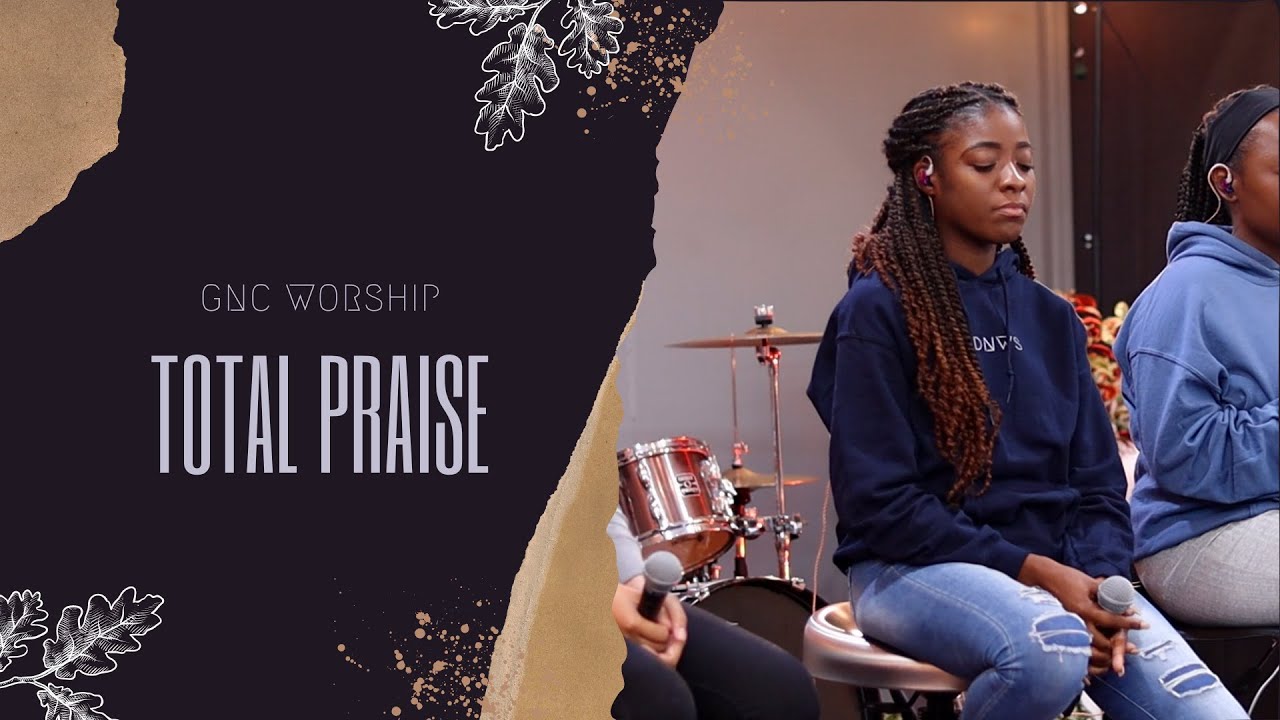 Total Praise | GNC Worship