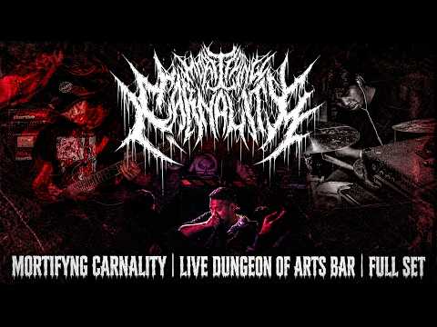 MORTIFYNG CARNALITY | LIVE DUNGEON OF ARTS BAR | FULL SET