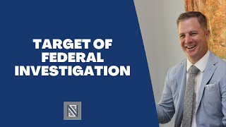 Target of Federal Investigation