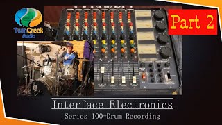 Interface Electronics Series 100 Part 2 Recording Drums