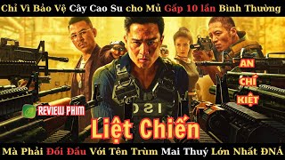 Review Phim: Ác Chiến 2024 Chỉ Vì Cây Cao Su Cho Mủ Gấp 10 Lần Mà Đối Đầu Trùm Mai Thuý Lớn Nhất ĐNÁ