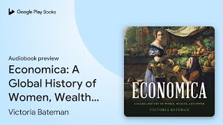 Celebrity Economica: A Global History of Women, Wealth,… by Victoria Bateman · Audiobook preview Net Worth
