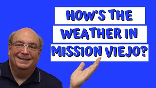 Weather in Mission Viejo - 7 Things You Need To Know If your moving to Mission Viejo