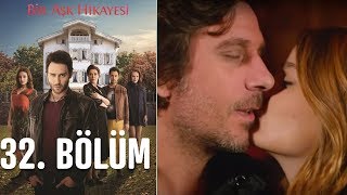 Bir Aşk Hikayesi 32. Bölüm Bir Aşk Hikayesi 32. Bölüm