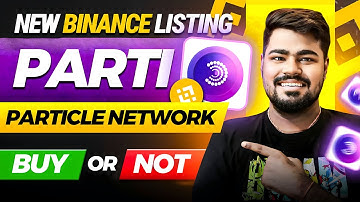 Binance New Listing Particle Network PARTI Token🤑 | Binance Listing | Parti Token Price Prediction?