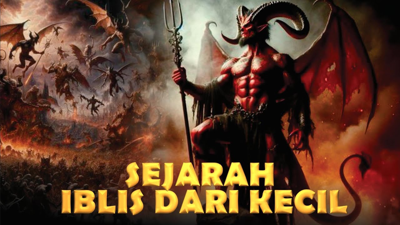 Sejarah Iblis Dari Kecil Dan Penyebab Bangsa Jin Tidak Bisa Dilihat