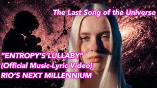 “ENTROPY’S LULLABY” (Official Music-Lyric Video) RIO’S NEXT MILLENNIUM 