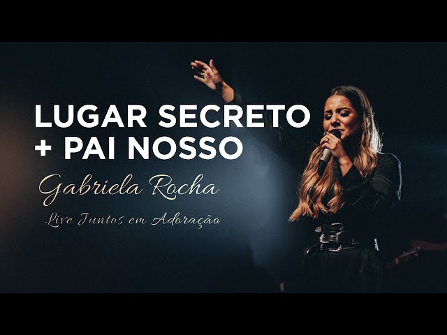 Gabriela Rocha | Lugar secreto / Pai nosso | Live Juntos em Adoração class=