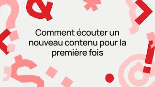Faba Comment Écouter Un Nouveau Contenu Pour La Première Fois