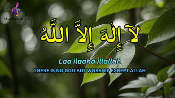 LAILAHAILLALLAH Dzikir for Relaxation and Easy Sleep #287