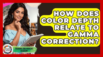 How Does Color Depth Relate To Gamma Correction? - Drawing and Painting Academy