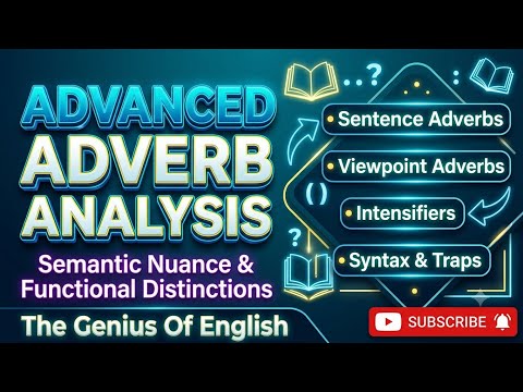 Advanced Adverb Analysis | Semantic Nuance & Functional Distinctions | English Grammar