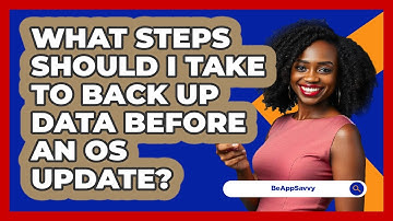What Steps Should I Take To Back Up Data Before An OS Update? - Be App Savvy